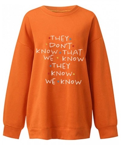 “They Don't Know That We Know They Know" For Women Cute Friends Hooded Sweatshirt Shirt Plus Junior Hoodies Teen Orange $12.7...