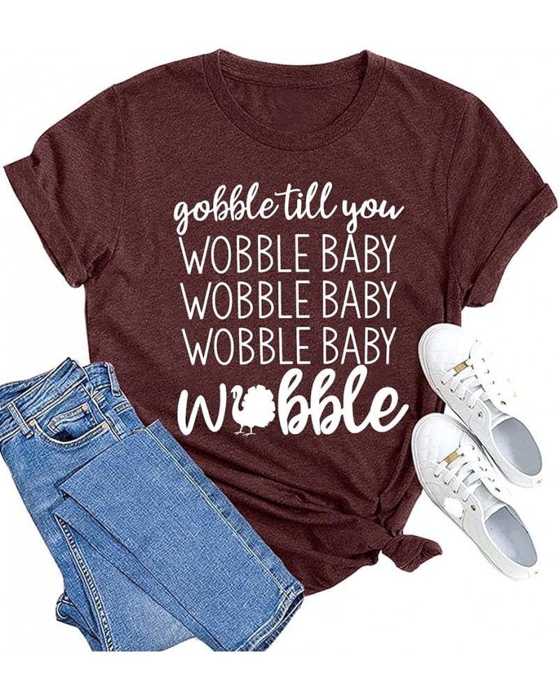 Gobble Till You Wobble Shirt Women Thanksgiving Shirt Funny Turkey Shirts Thanksgiving Day Tee Tops Darkred $14.74 T-Shirts