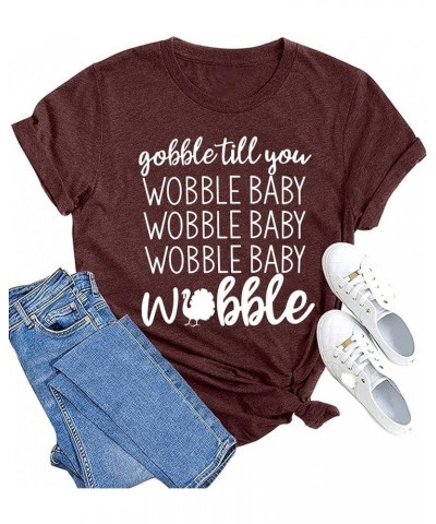 Gobble Till You Wobble Shirt Women Thanksgiving Shirt Funny Turkey Shirts Thanksgiving Day Tee Tops Darkred $14.74 T-Shirts