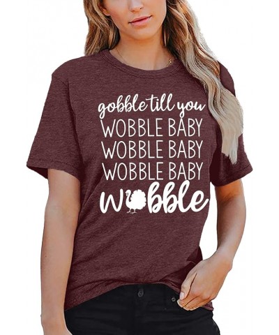 Gobble Till You Wobble Shirt Women Thanksgiving Shirt Funny Turkey Shirts Thanksgiving Day Tee Tops Darkred $14.74 T-Shirts