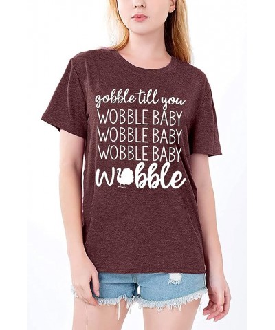 Gobble Till You Wobble Shirt Women Thanksgiving Shirt Funny Turkey Shirts Thanksgiving Day Tee Tops Darkred $14.74 T-Shirts