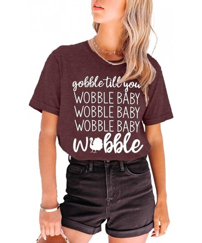 Gobble Till You Wobble Shirt Women Thanksgiving Shirt Funny Turkey Shirts Thanksgiving Day Tee Tops Darkred $14.74 T-Shirts