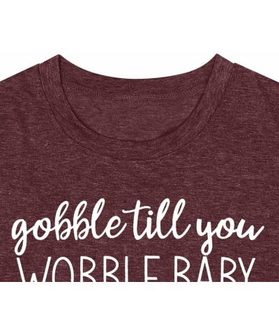 Gobble Till You Wobble Shirt Women Thanksgiving Shirt Funny Turkey Shirts Thanksgiving Day Tee Tops Darkred $14.74 T-Shirts