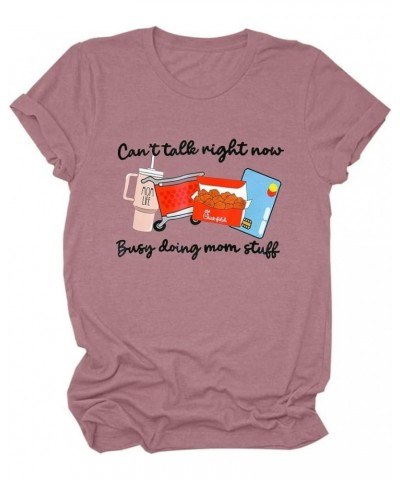 Can't Talk Right Now Busy Doing Mom Stuff T-Shirt Women's Mom Life Short Sleeve Top Pink-a $9.53 T-Shirts