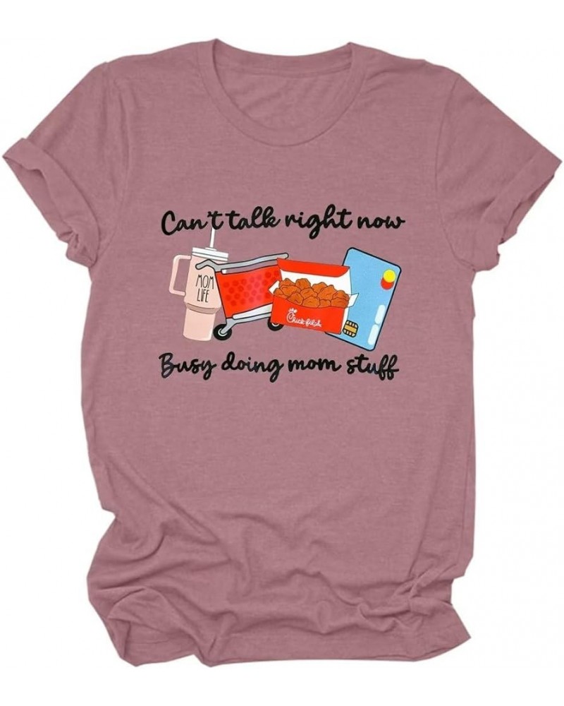 Can't Talk Right Now Busy Doing Mom Stuff T-Shirt Women's Mom Life Short Sleeve Top Pink-a $9.53 T-Shirts