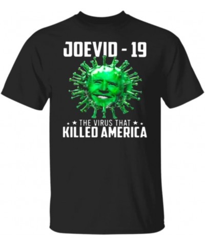 T-Shirt joevid-19 The Virus That Killed America Joe Biden President libtard Tyrant authoritarian Black $12.50 T-Shirts