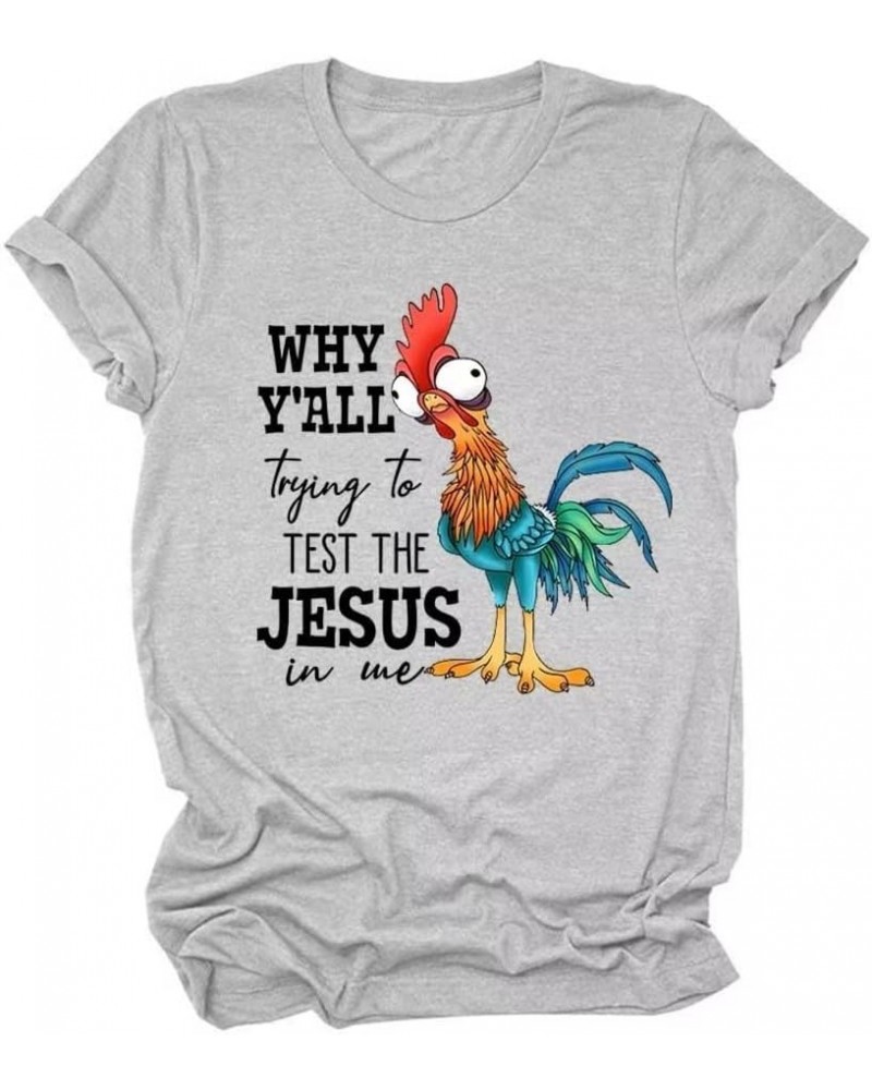 Why Y'all Trying to Test The Jesus in Me T-Shirt Funny Chicken Graphic Tees Short Sleeve Casual Tops for Women Gray $10.43 T-...