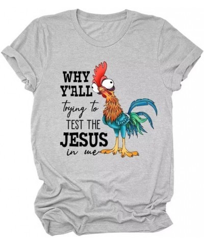 Why Y'all Trying to Test The Jesus in Me T-Shirt Funny Chicken Graphic Tees Short Sleeve Casual Tops for Women Gray $10.43 T-...