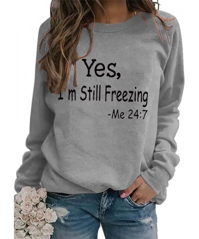 Yes I'm Cold Me 24:7 Sweatshirt Women's Funny Long Sleeve Letter Printed Lightweight Fleece Graphic Pullover Tops Style2-grey...