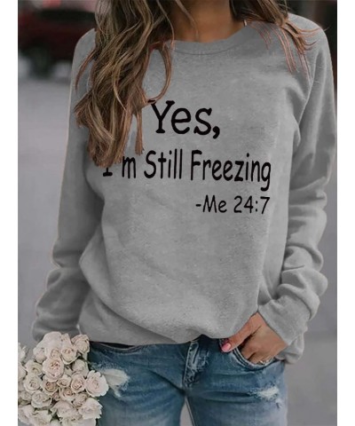 Yes I'm Cold Me 24:7 Sweatshirt Women's Funny Long Sleeve Letter Printed Lightweight Fleece Graphic Pullover Tops Style2-grey...