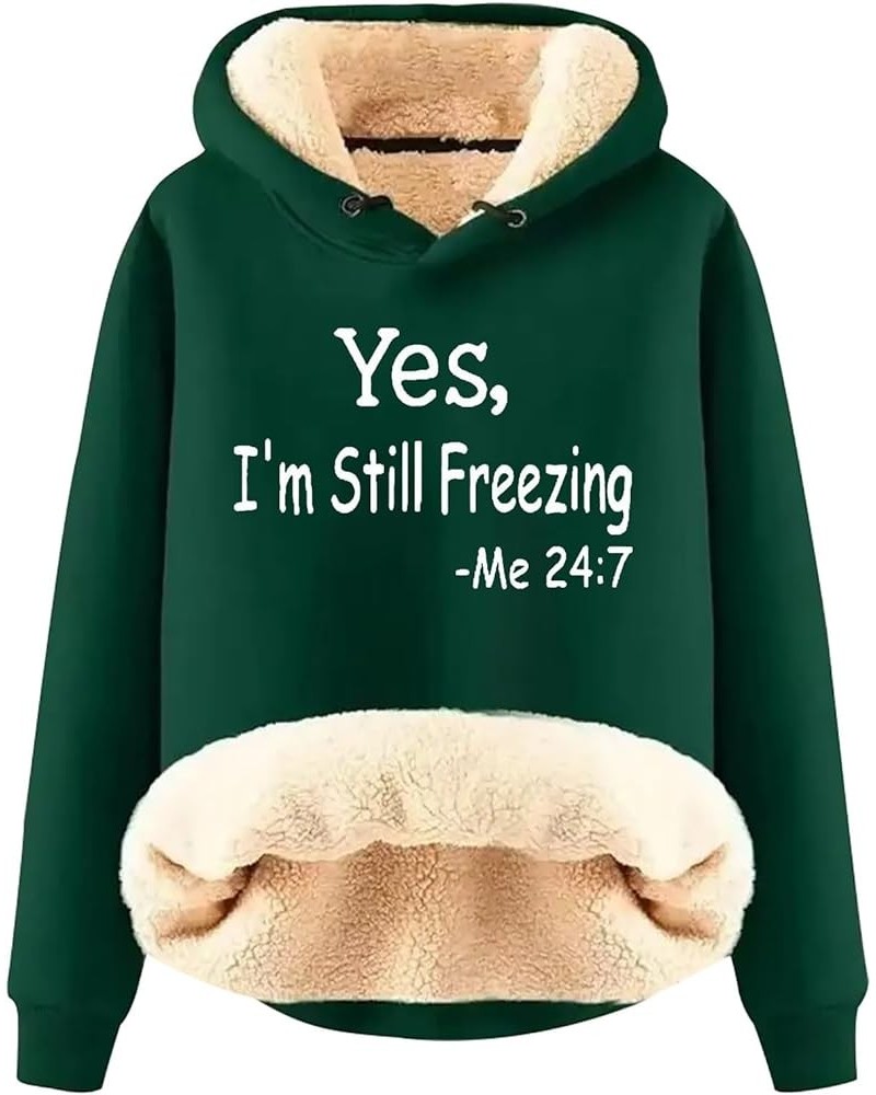 Yes,I'm Still Freezing -Me 24:7 Fleece Lined Sweatshirt Oversized Long Sleeve Hoodies Funny Letter Pullover A-green $10.24 Sh...